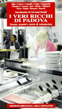 Immagine copertina libro I veri ricchi di Padova. Donne, uomini e storie di volontariato
