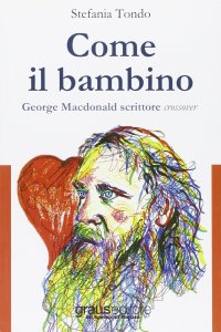 Immagine copertina libro Come il bambino. George MacDonald scrittore crossover