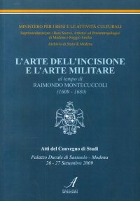 Immagine copertina libro L'arte dell'incisione e l'arte militare al tempo di Raimondo Montecuccoli (1609-1680)