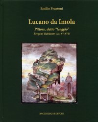 Immagine copertina libro Lucano da Imola. Pittore, detto «Gaggio» Bergomi Habitator (sec. XV-XVI)