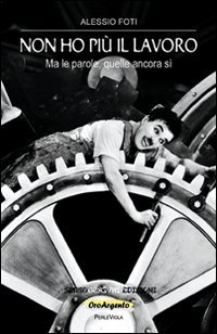 Immagine copertina libro Non ho più il lavoro (Ma le parole, quelle ancora sì)