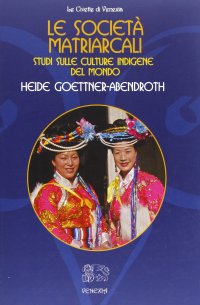 Immagine copertina libro Le società matriarcali. Studi sulle culture indigene del mondo