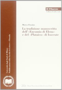 Immagine copertina libro La tradizione manoscritta dell'«Encomio di Elena» e del «Plataico» di Isocrate