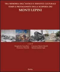 Immagine copertina libro Tra memoria dell'antico e identità culturale tempi e protagonisti della scoperta dei monti Lepini