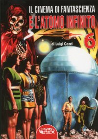 Immagine copertina libro Il cinema di fantascienza e l'atomo infinito