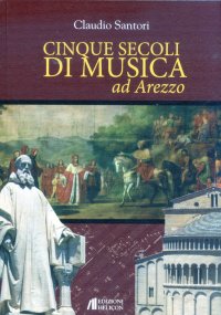 Immagine copertina libro Cinque secoli di musica ad Arezzo