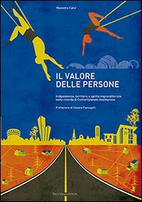 Immagine copertina libro Il valore delle persone. Indipendenza, territorio e spirito imprenditoriale nella vicenda di Confartigianato Assimprese