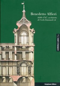Immagine copertina libro Benedetto Alfieri. (1699-1767), architetto di Carlo Emanuele III. Ediz. italiana, francese e spagnola