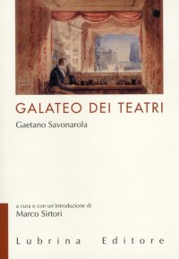 Immagine copertina libro Il galateo dei teatri di Gaetano Savonarola