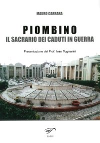 Immagine copertina libro Piombino. Il sacrario dei caduti in guerra