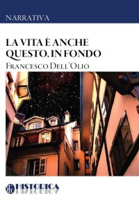 Immagine copertina libro La vita è anche questo, in fondo
