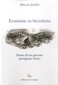 Immagine copertina libro Evasione in bicicletta. Diario di un giovane partigiano ebreo