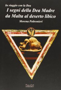 Immagine copertina libro I segni della dea madre da Malta al deserto libico