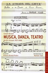 Immagine copertina libro Musica, danza, teatro. Scritti ritrovati 1937-1986