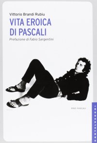 Immagine copertina libro Vita eroica di Pascali. Ediz. illustrata