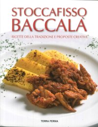 Immagine copertina libro Stoccafisso baccalà. Ricette della tradizione e proposte creative