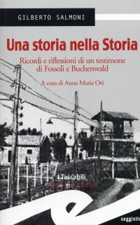 Immagine copertina libro Una storia nella storia. Ricordi e riflessioni di un testimone di Fossoli e Buchenwald