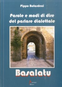 Immagine copertina libro Basalatu. Parole e modi di dire del parlare dialettale