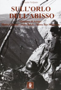Immagine copertina libro Sull'orlo dell'abisso. Altopiano di Asiago: Monte Cornone-Sasso Rosso-Monte San Francesco