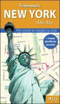 Immagine copertina libro New York. Frommer's day by day. Per vivere al meglio la città. Con mappa plastificata