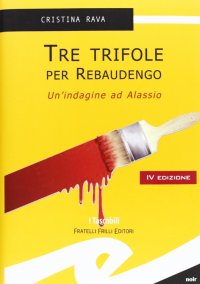 Immagine copertina libro Tre trifole per Rebaudengo. Un'indagine ad Alassio