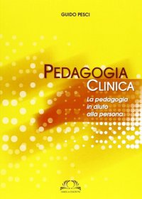 Immagine copertina libro Pedagogia clinica. La pedagogia in aiuto alle persone