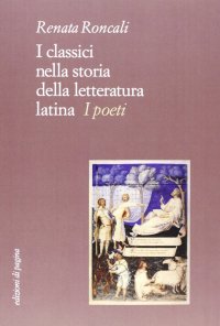 Immagine copertina libro I classici nella storia della letteratura latina. I poeti