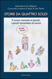 Immagine copertina libro Storie da quattro soldi. Il nonno racconta ai piccoli, i piccoli raccontano al nonno