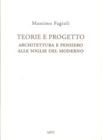 Immagine copertina libro Teorie e progetto. Architettura e pensiero alle soglie del moderno