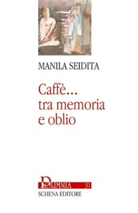 Immagine copertina libro Caffè... Tra memoria e oblio