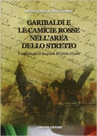 Immagine copertina libro Garibaldi e le camicie rosse. Il contributo di Bagnara all'unità d'Italia