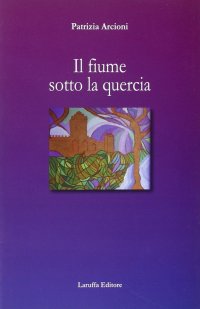 Immagine copertina libro Il fiume sotto la quercia