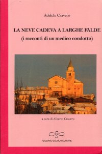 Immagine copertina libro La neve cadeva a larghe falde (i racconti di un medico condotto)