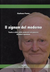 Immagine copertina libro Il signum del moderno. Teoria e critica della modernità nel pensiero di Robert Spaemann