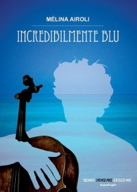Immagine copertina libro Incredibilmente blu