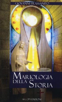 Immagine copertina libro Mariologia della storia. Nuova ediz.