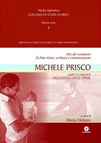 Immagine copertina libro Michele Prisco. Aspetti inediti della vita e delle opere. Atti del seminario di arte visiva, scrittura e comunicazione