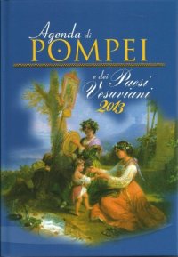 Immagine copertina libro Agenda di Pompei e dei Paesi vesuviani 2013