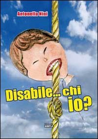 Immagine copertina libro Disabile... chi io?