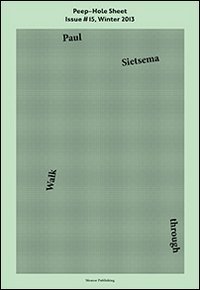 Immagine copertina libro Paul Sietsema. Walk through. Peep-Hole Sheet. Ediz. multilingue. Vol. 15