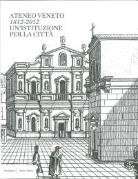 Immagine copertina libro Ateneo Veneto. 1812-2012. Un'istituzione per la città