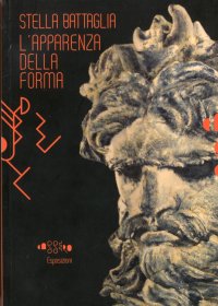 Immagine copertina libro Stella Battaglia. L'apparenza della forma. Ediz. italiana e inglese