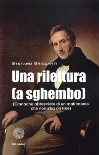 Immagine copertina libro Un rilettura (a sghembo). Cronache abbreviate di un matrimonio che non s'ha da fare