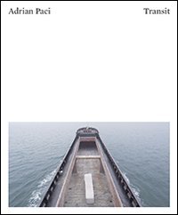 Immagine copertina libro Adrian Paci: transit. Vies en transit-Lives in transit. Ediz. illustrata