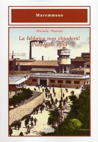 Immagine copertina libro La fabbrica non chiuderà! Piombino 1953