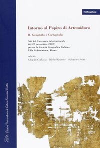 Immagine copertina libro Intorno al papiro di Artemidoro II. Geografia e cartografia. Atti del Convegno internazionale (Roma, 27 novembre 2009). Ediz. italiana, inglese e francese