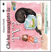 Immagine copertina libro Chi ha mangiato la TV? Ediz. illustrata