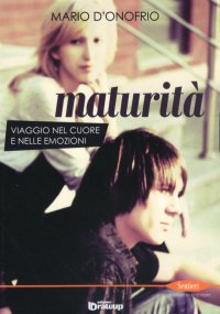Immagine copertina libro Maturità. Viaggio nel cuore e nelle emozioni