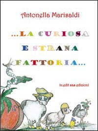 Immagine copertina libro La curiosa e strana fattoria. Ediz. illustrata