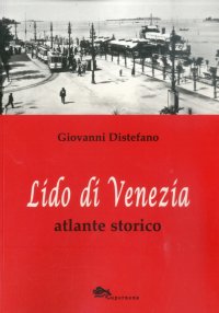 Immagine copertina libro Lido di Venezia. Atlante storico